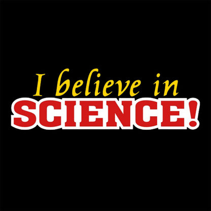 I Believe in Science T-Shirt