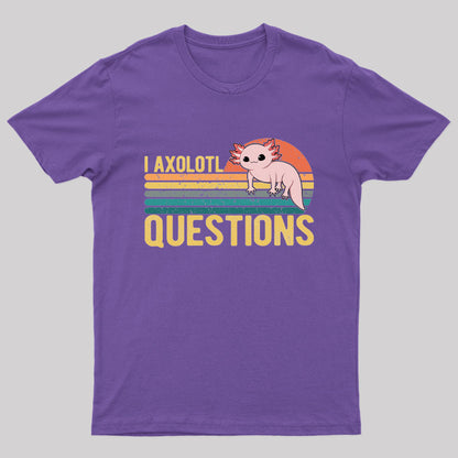 I Axolotl Questions Geek T-Shirt