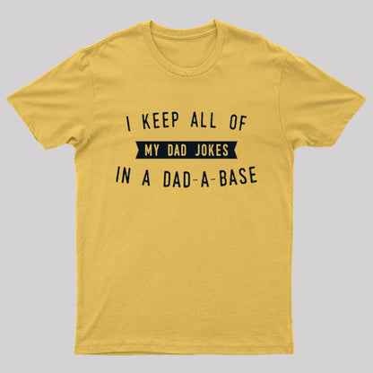 I Keep All of My Dad Jokes in a Dad a Base Geek T-Shirt