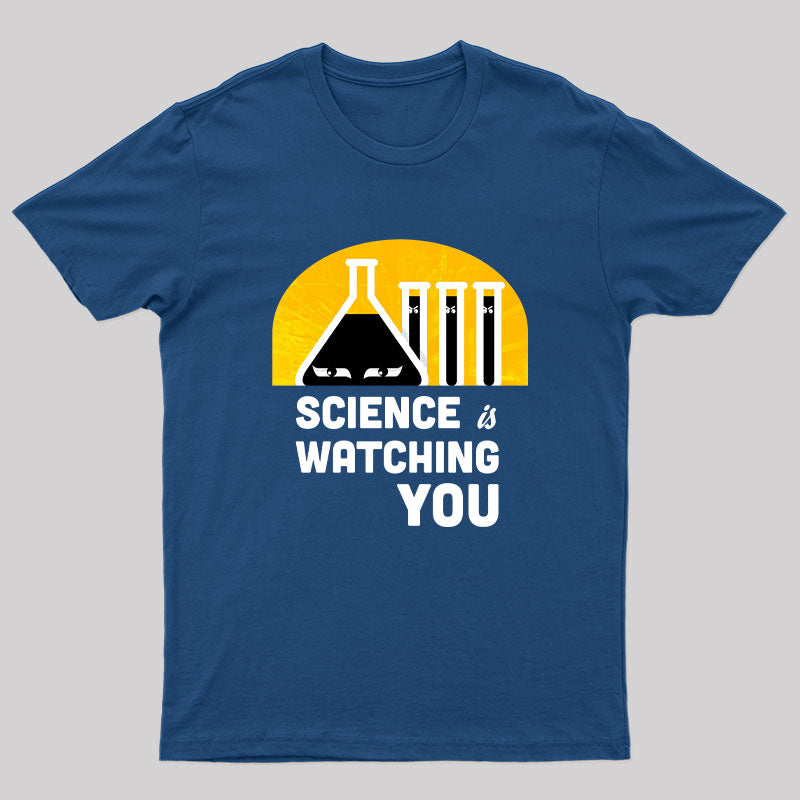 Science is Watching Geek T-Shirt