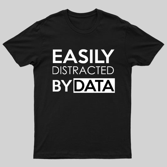 Easily Distracted By Data T-Shirt