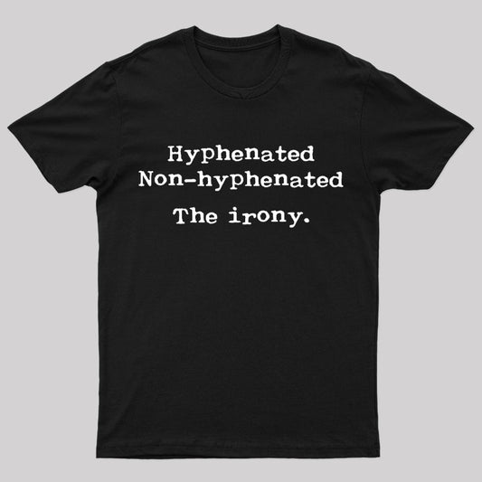 Hyphenated Non Hyphenated The Irony Geek T-Shirt