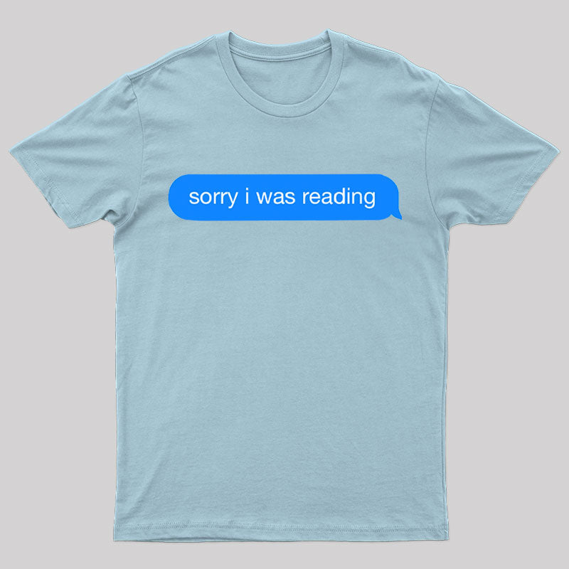 Sorry I Was Reading Nerd T-Shirt