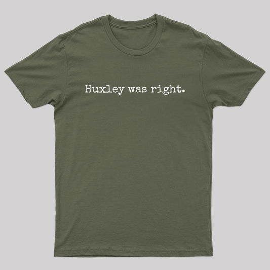 Huxley Was Right Geek T-Shirt