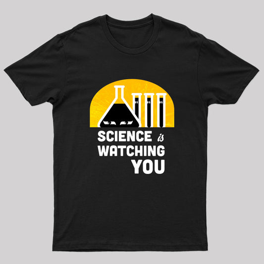 Science is Watching Geek T-Shirt