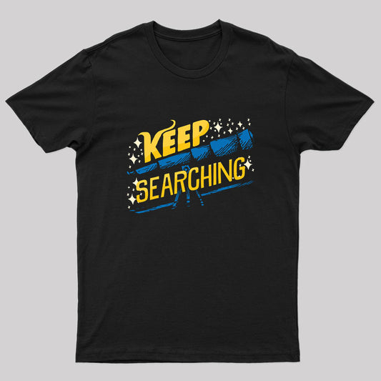 Keep Searching Cute Science T-Shirt