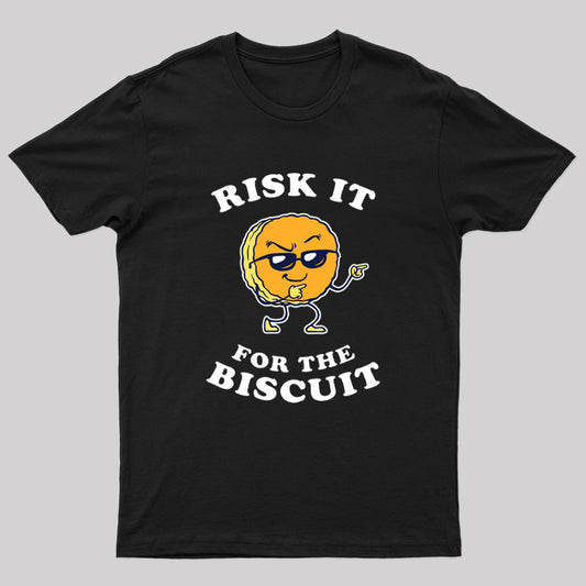 Risk It For The Biscuit T-Shirt