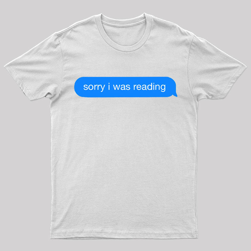 Sorry I Was Reading Nerd T-Shirt