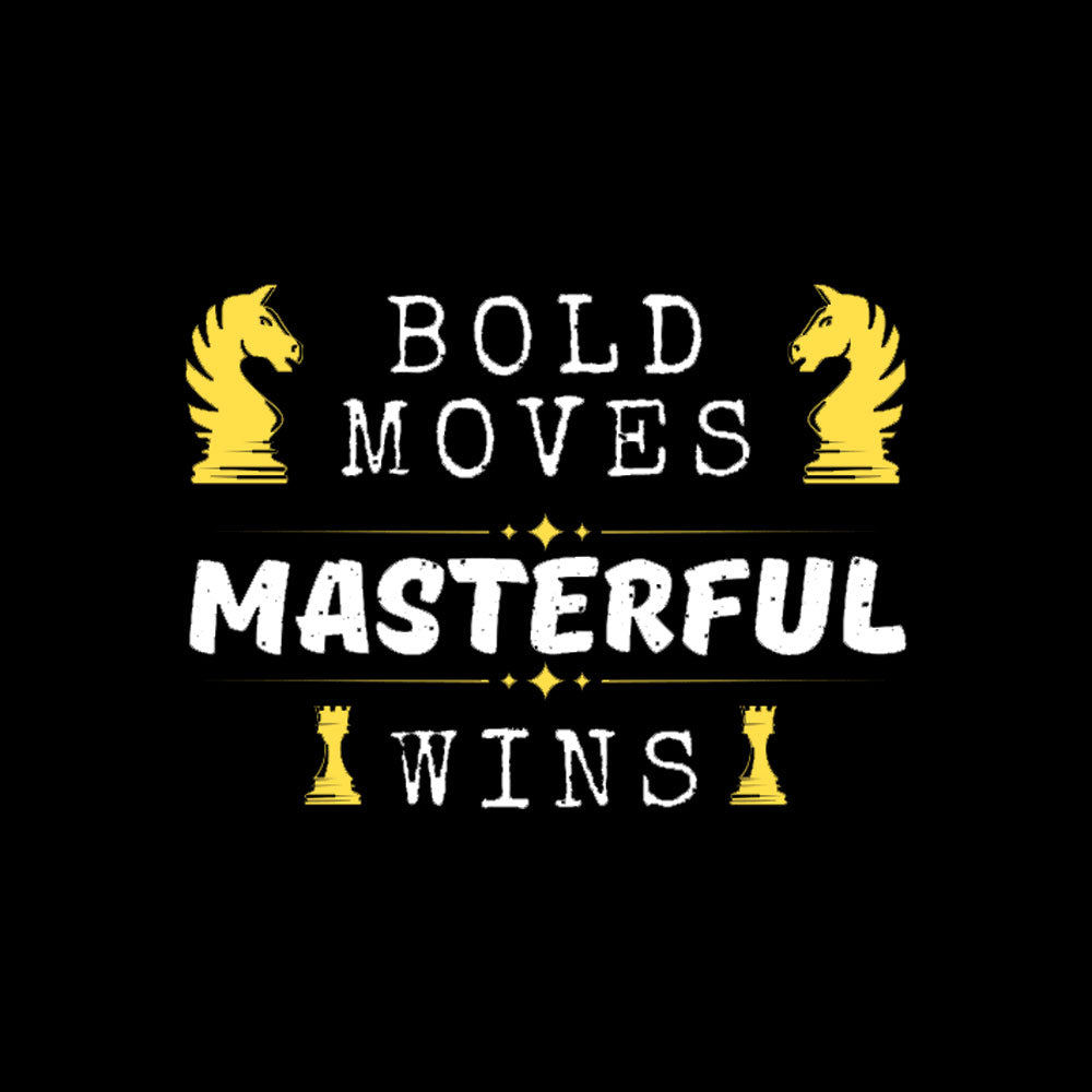 Bold Moves Masterful Wins Geek T-Shirt
