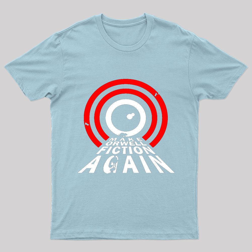 Make Orwell Fiction Again Geek T-Shirt