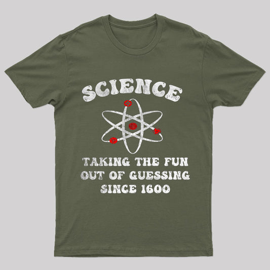 Science Taking The Fun Out Of Guessing Nerd T-Shirt