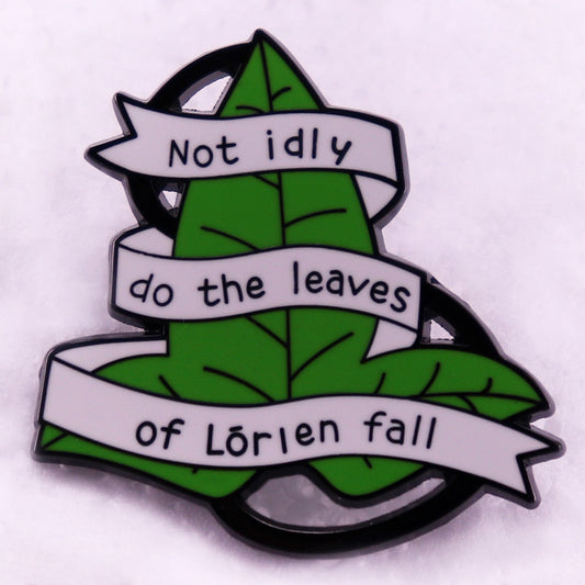The leaves of Lorien Do Not Fall in Idleness Pins