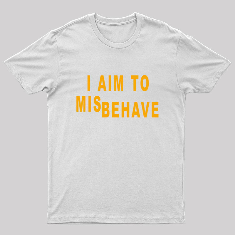I Aim to Misbehave T-Shirt