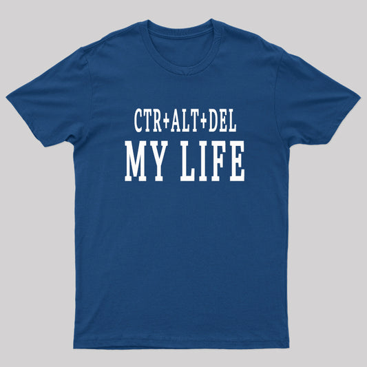 Ctr+Alt+Del My Life Nerd T-Shirt