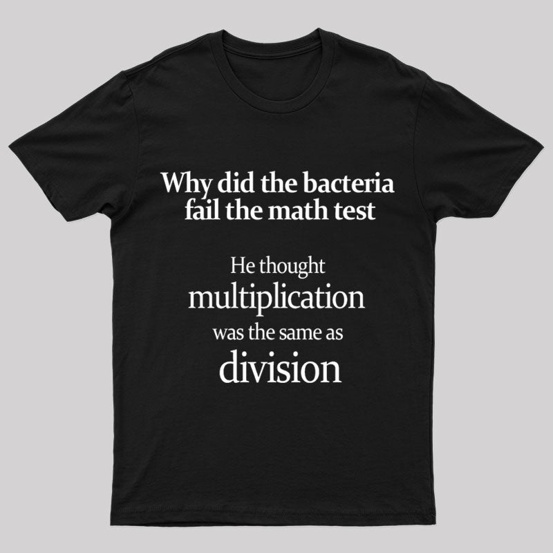 The Bacteria Fail The Test Geek T-Shirt