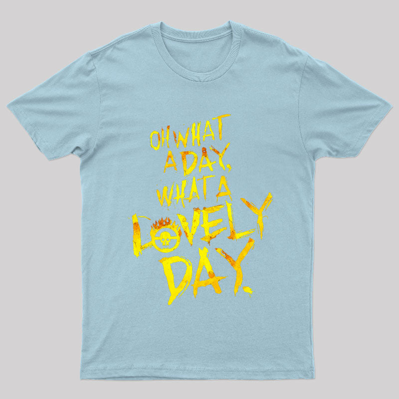 What A Lovely Day Geek T-Shirt