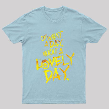 What A Lovely Day Geek T-Shirt