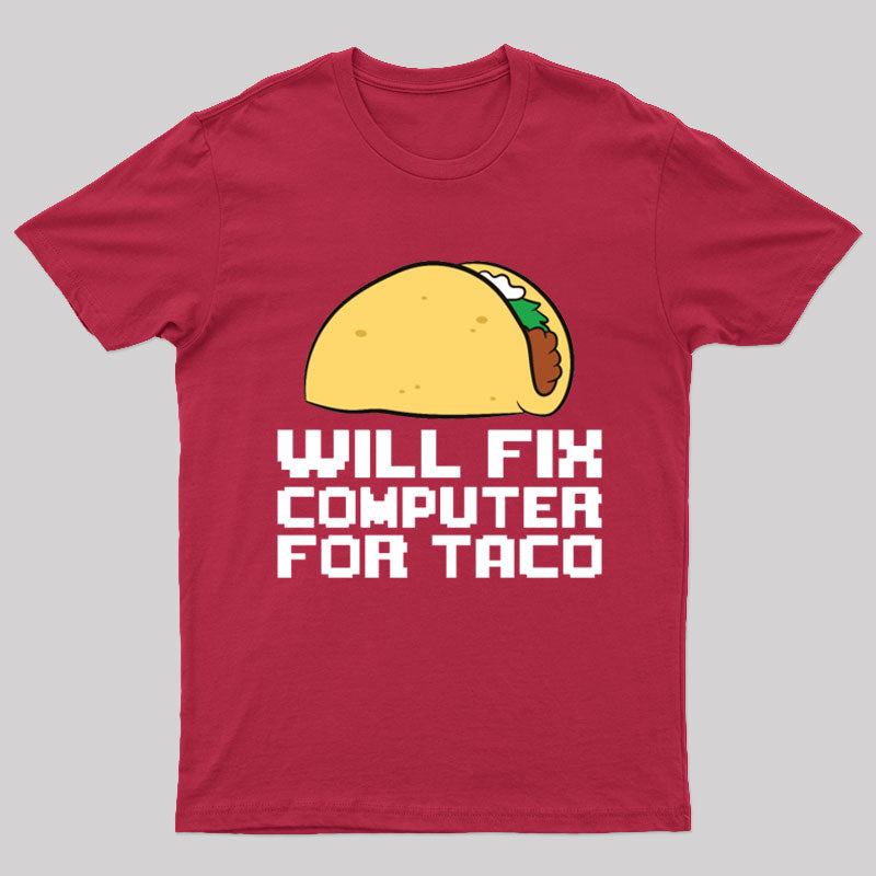Will Fix Computer For Tacos Geek T-Shirt
