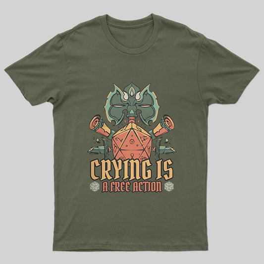 Crying is A Free Action Geek T-Shirt