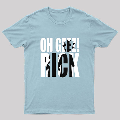 Oh Geez! Rick T-Shirt