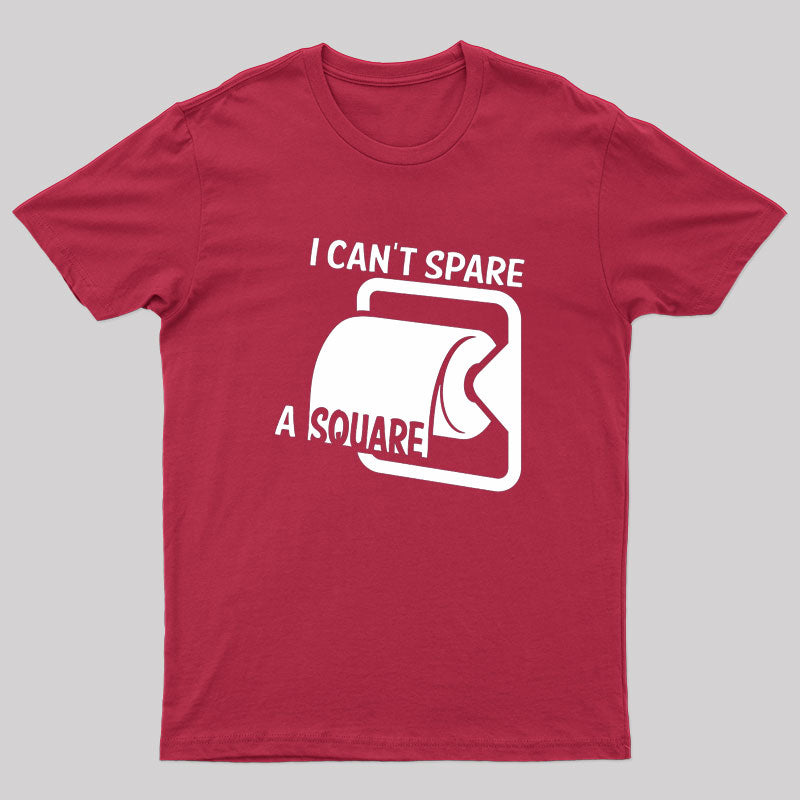 I Can't Spare A Square T-Shirt