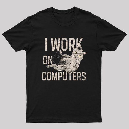 I Work On Computers Nerd T-Shirt