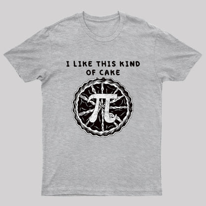 I Like This Kind Of Cake Pi Geek T-Shirt