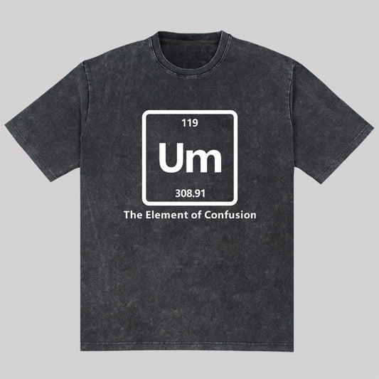 Um The Element of Confusion Washed T-shirt