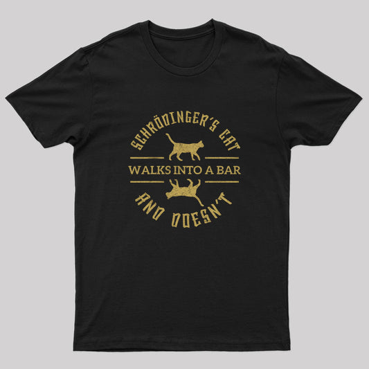 Schrodinger's Cat Walks Into A Bar T-Shirt