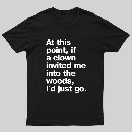 If A Clown Invited Me Geek T-Shirt