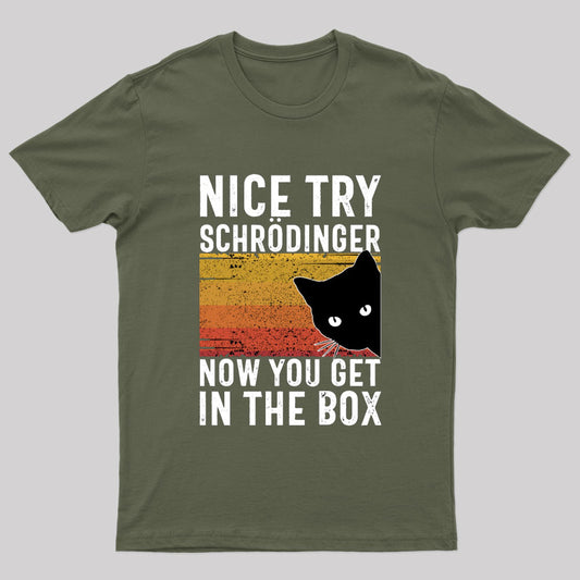You Get Schrodinger's cat In The Box Nerd T-Shirt