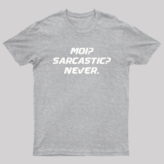 Moi Sarcastic Never Nerd T-Shirt