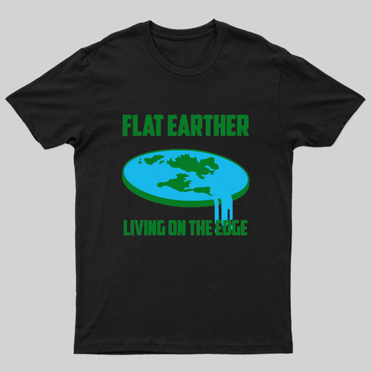 Living on the Edge: Flat Earth T-Shirt