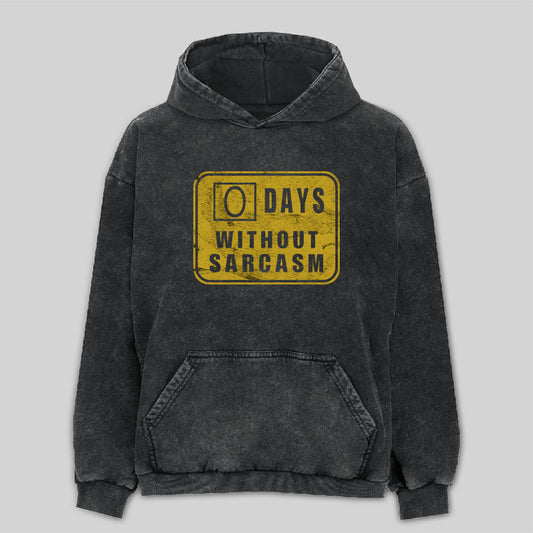 Days Without Sarcasm Washed Hoodie