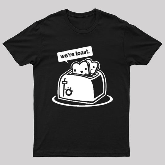 We Are Toast Nerd T-Shirt