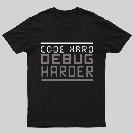Code Hard Debug Harder Nerd T-Shirt