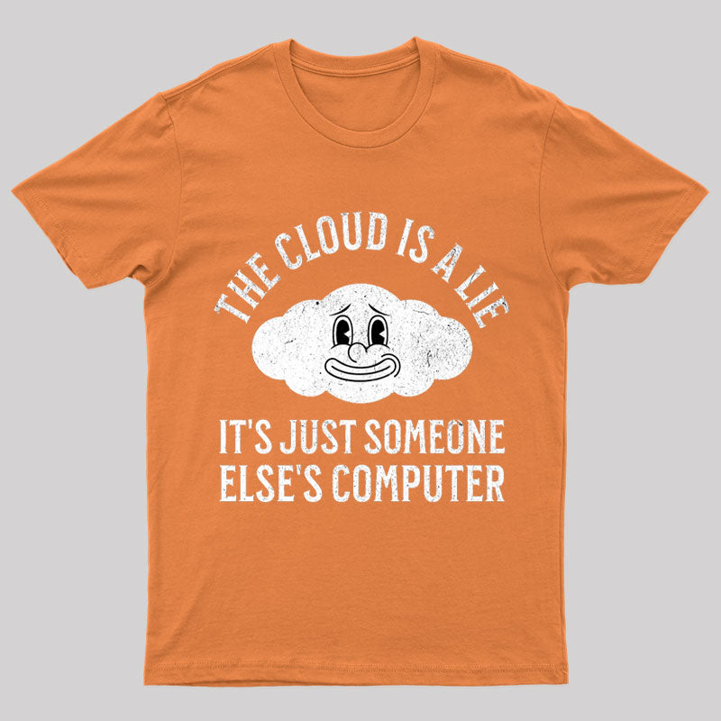 The Cloud Is A Lie Nerd T-Shirt