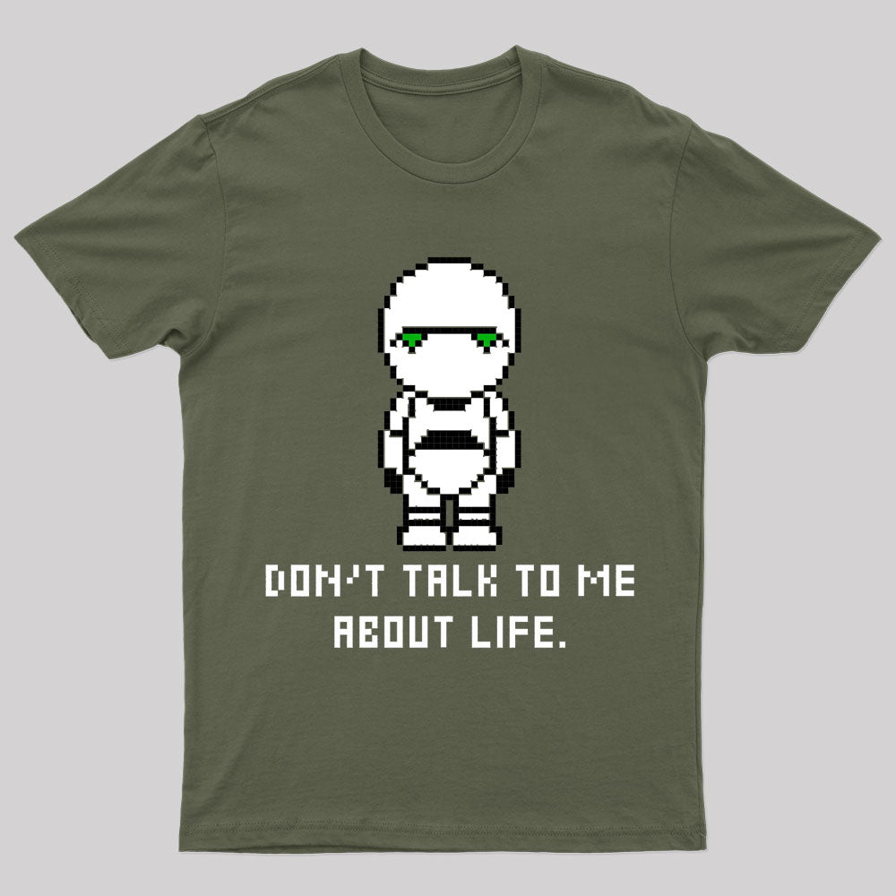 Don't Talk To Me About The Life Geek T-Shirt