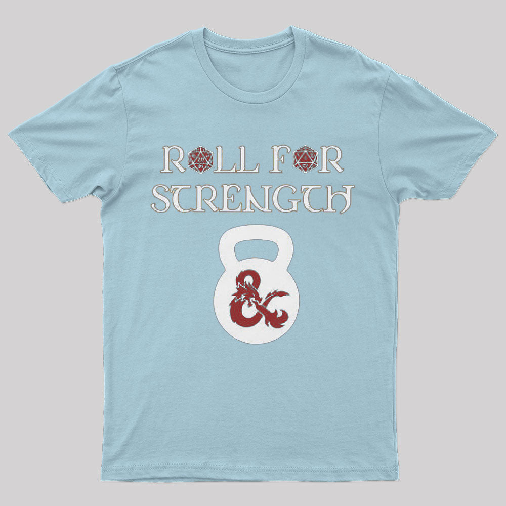 Roll For Strength Geek T-Shirt