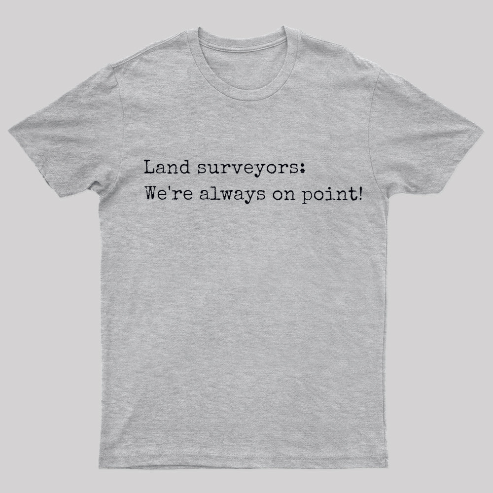 Land Surveyors Geek T-Shirt