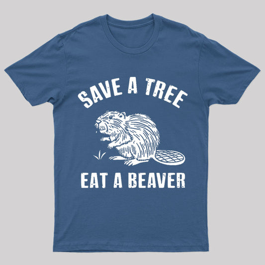 Save A Tree Eat A Beaver Nerd T-Shirt