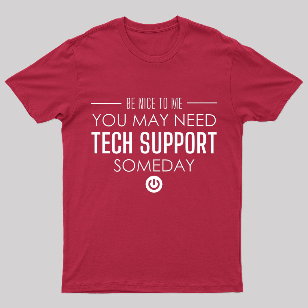 You May Need Tech Support Someday Geek T-Shirt