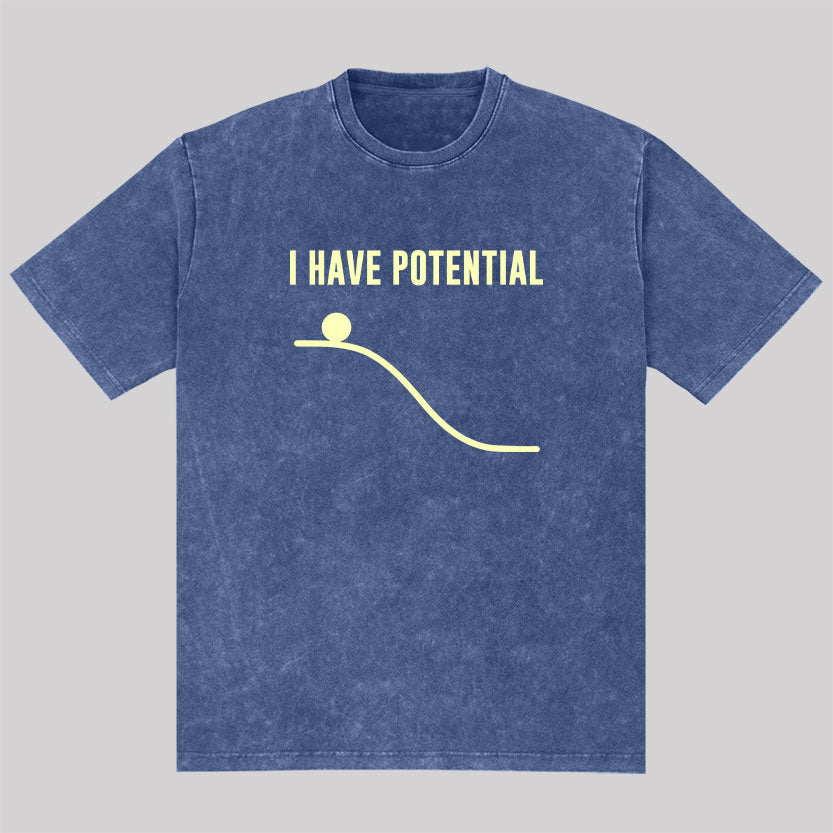 I Have Potential Energy Washed T-shirt