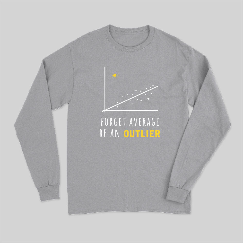Forget Average Be An Outlier Funny Math Noirty Designs Long Sleeve T-Shirt
