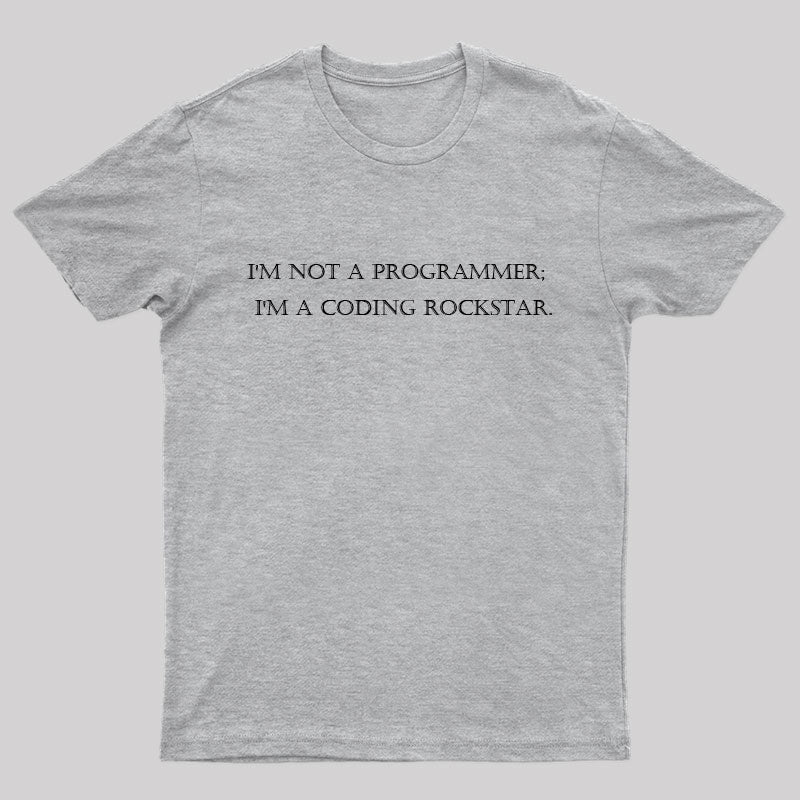 I'm Not A Programmer I'm A Coding Rockstar Nerd T-Shirt