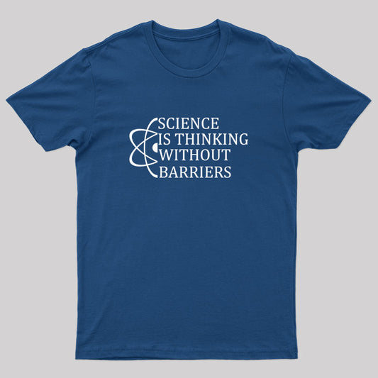 Science Is Thinking Without Barriers T-Shirt