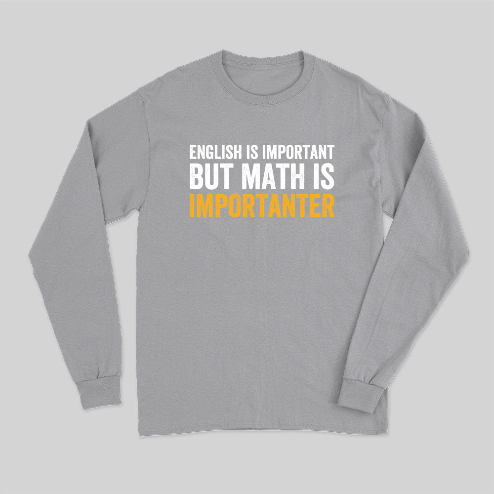 English is important but Math is importanter Long Sleeve T-Shirt