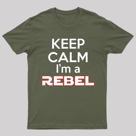 Keep Calm I'm a Rebel Geek T-Shirt