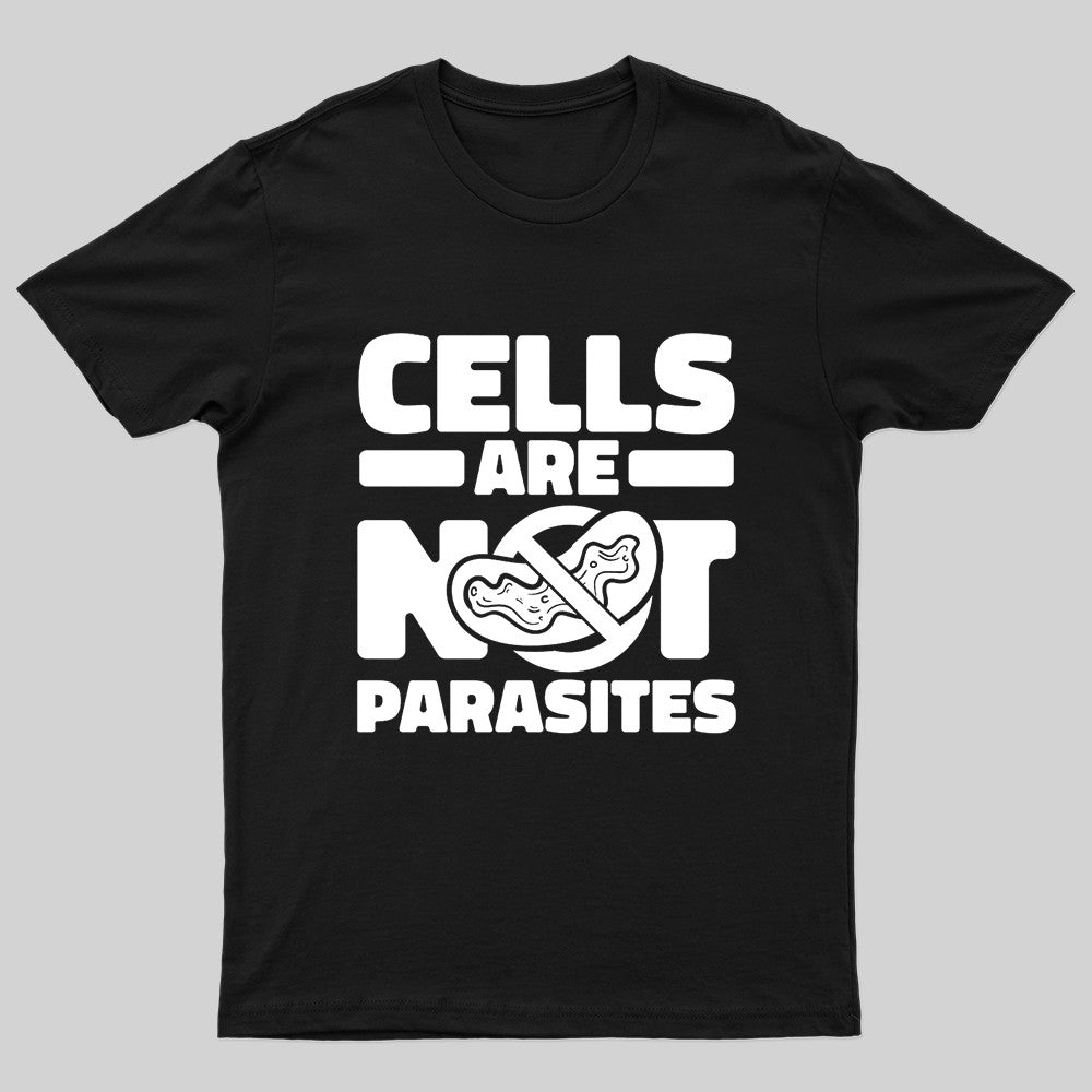 Cells Are Not Parasites Nerd T-Shirt