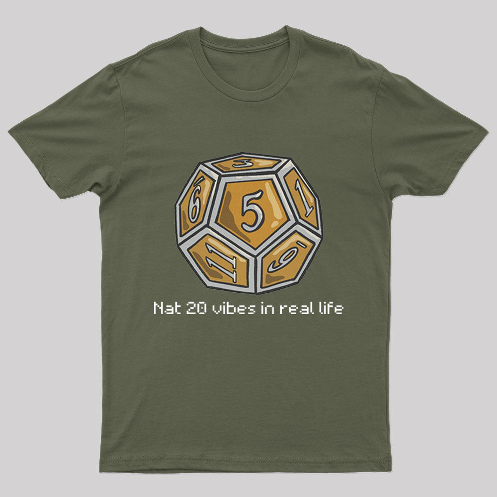 Nat 20 Vibes In Real Life Geek T-Shirt